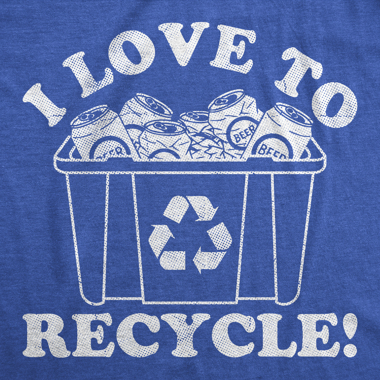 Mens Funny T Shirts I Love to Recycle Sarcastic Beer Drinking Graphic Novelty Tee for Men