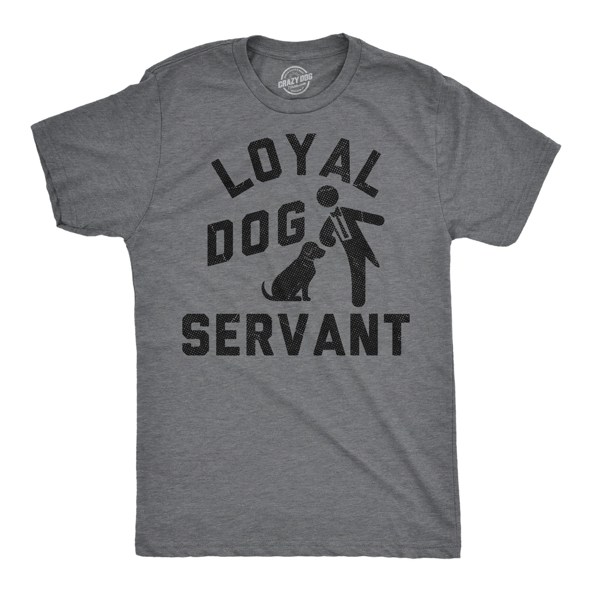 Mens Funny T Shirts Loyal Dog Servant Sarcastic Pupppy Lovers Graphic Novelty Tee for Men