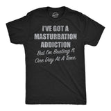 Mens Funny T Shirts Ive Got A Masturbation Addiction But Im Beating It One Day At A Time Novelty Tee for Men