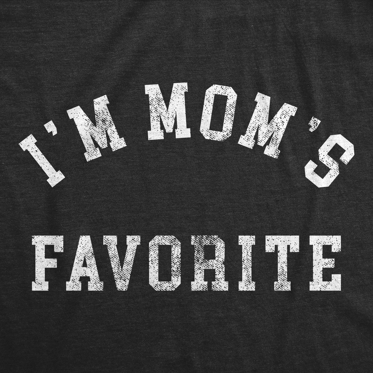 Mens Funny T Shirts Im Moms Favorite Sarcastic Graphic Novelty Tee for Men