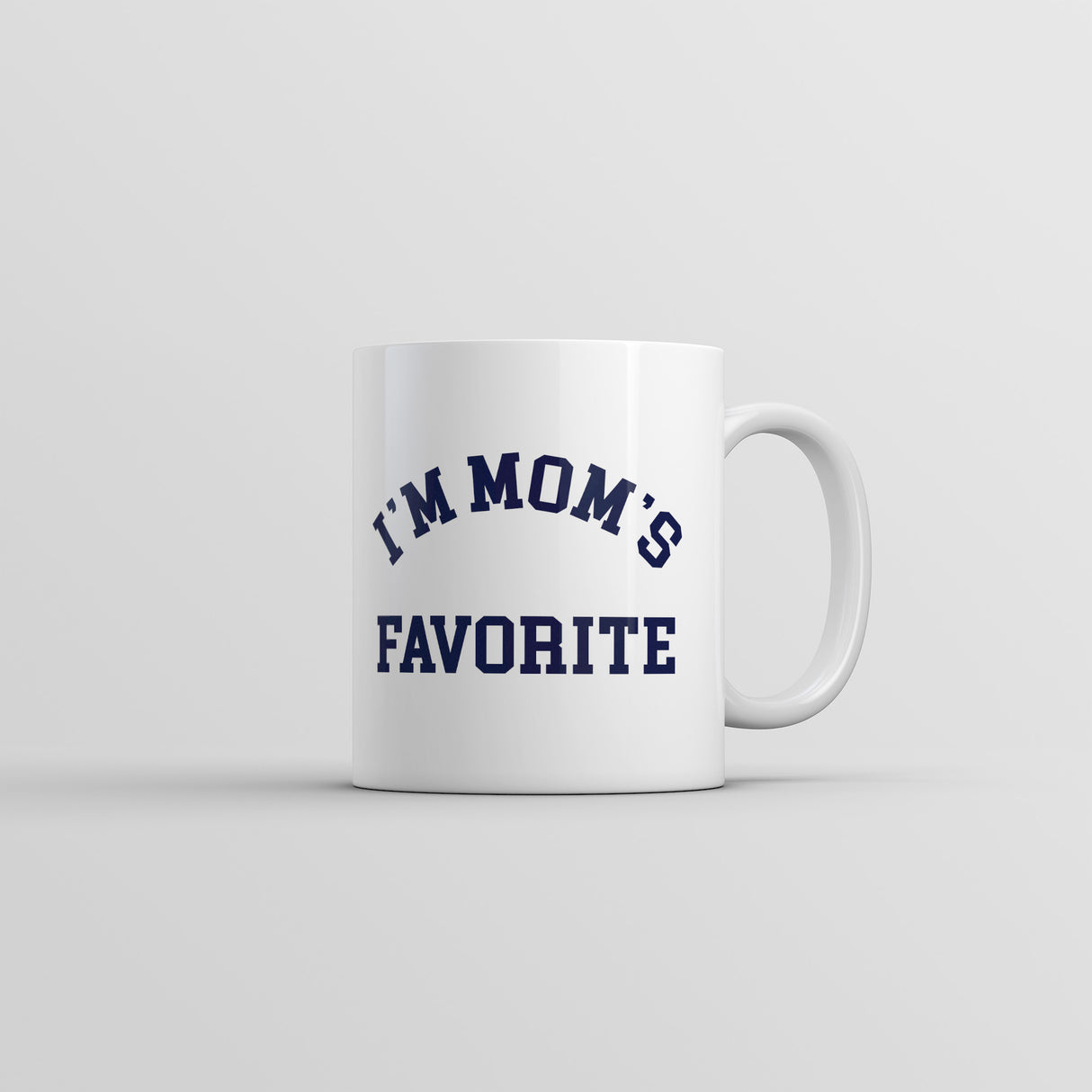 Im Moms Favorite Mug Funny Sarcastic Graphic Novelty Coffee Cup-11oz
