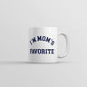 Im Moms Favorite Mug Funny Sarcastic Graphic Novelty Coffee Cup-11oz