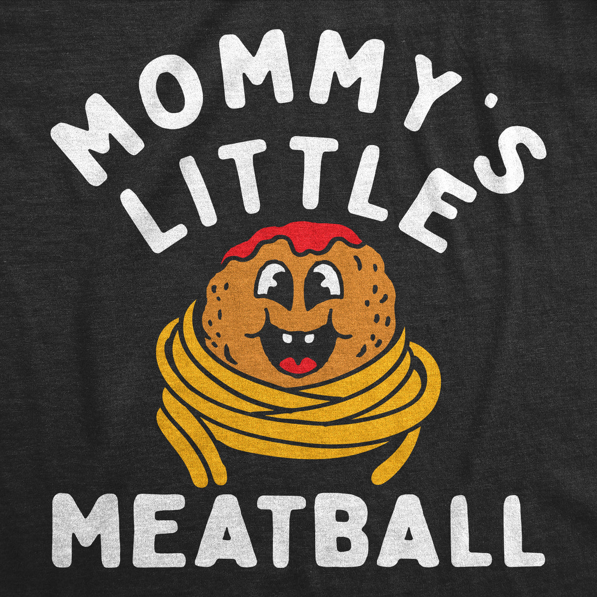 Toddler Funny T Shirts Mommys Little Meatball Sarcastic Graphic Novelty Tee for Young Kids