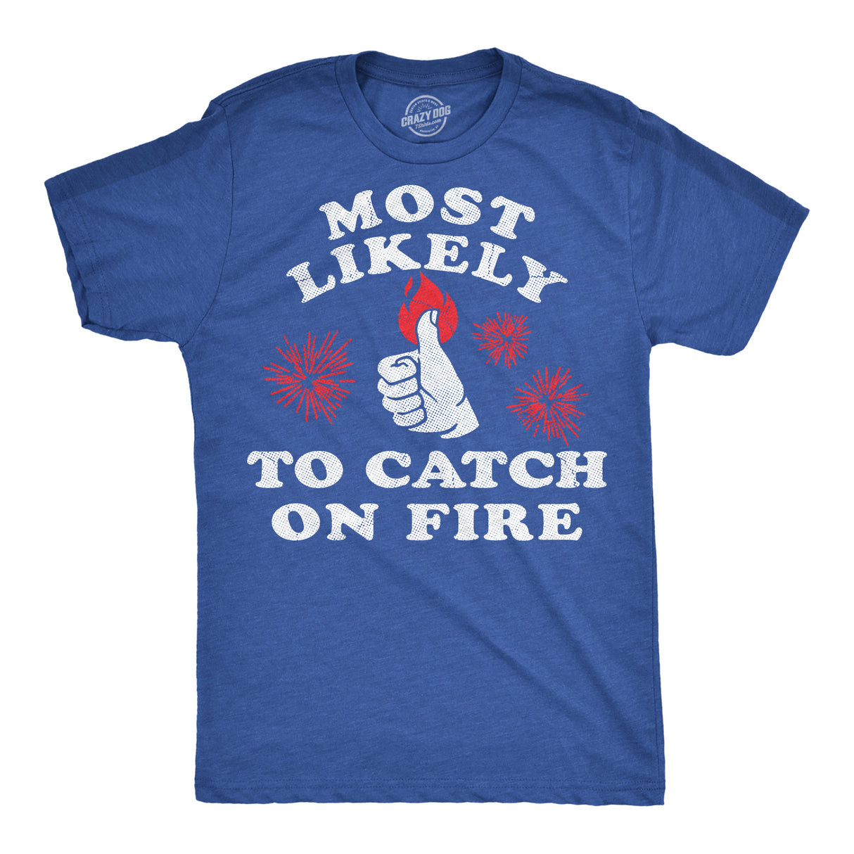 Mens Funny T Shirts Most Likely to Catch On Fire Sarcastic Fourth Of July Graphic Novelty Tee for Men