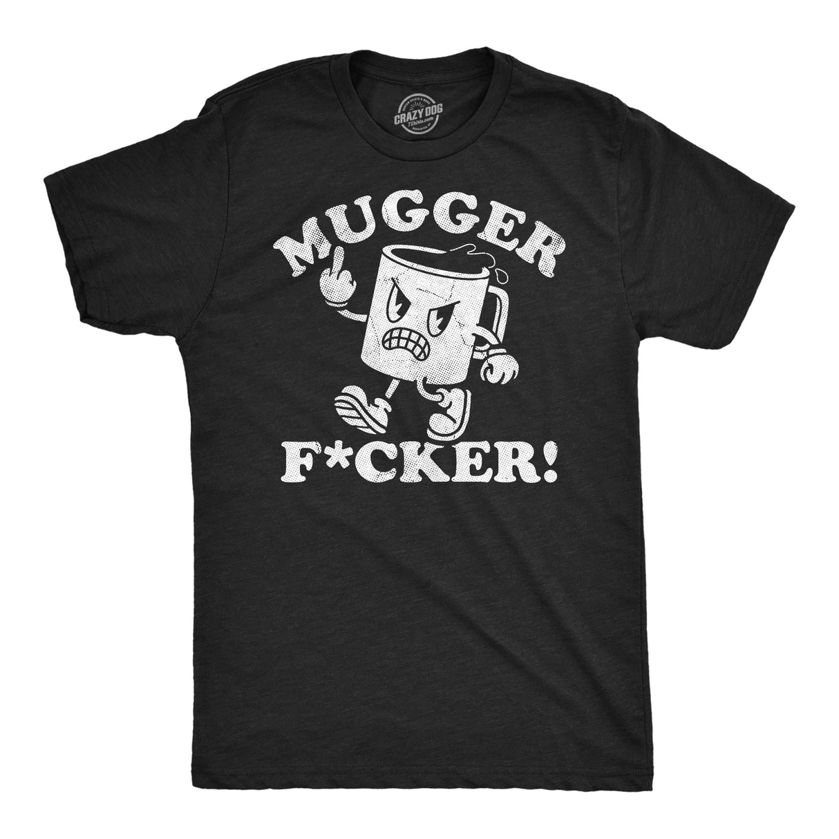 Mens Funny T Shirts Mugger Fucker Sarcastic Coffee Mug Graphic Novelty Tee for Men