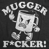 Mens Funny T Shirts Mugger Fucker Sarcastic Coffee Mug Graphic Novelty Tee for Men