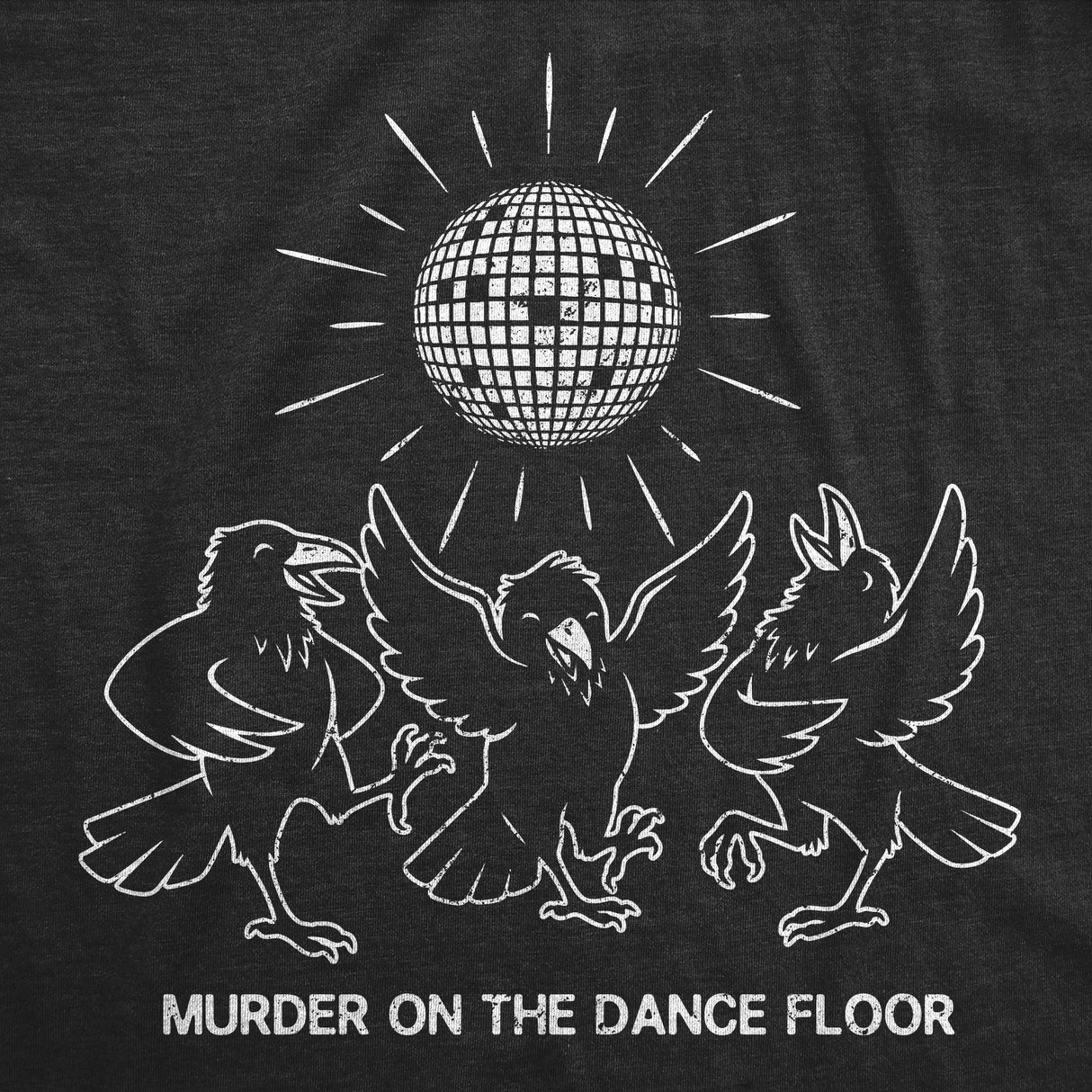 Mens Funny T Shirts Murder On The Dance Floor Sarcastic Party Graphic Novelty Tee For Men