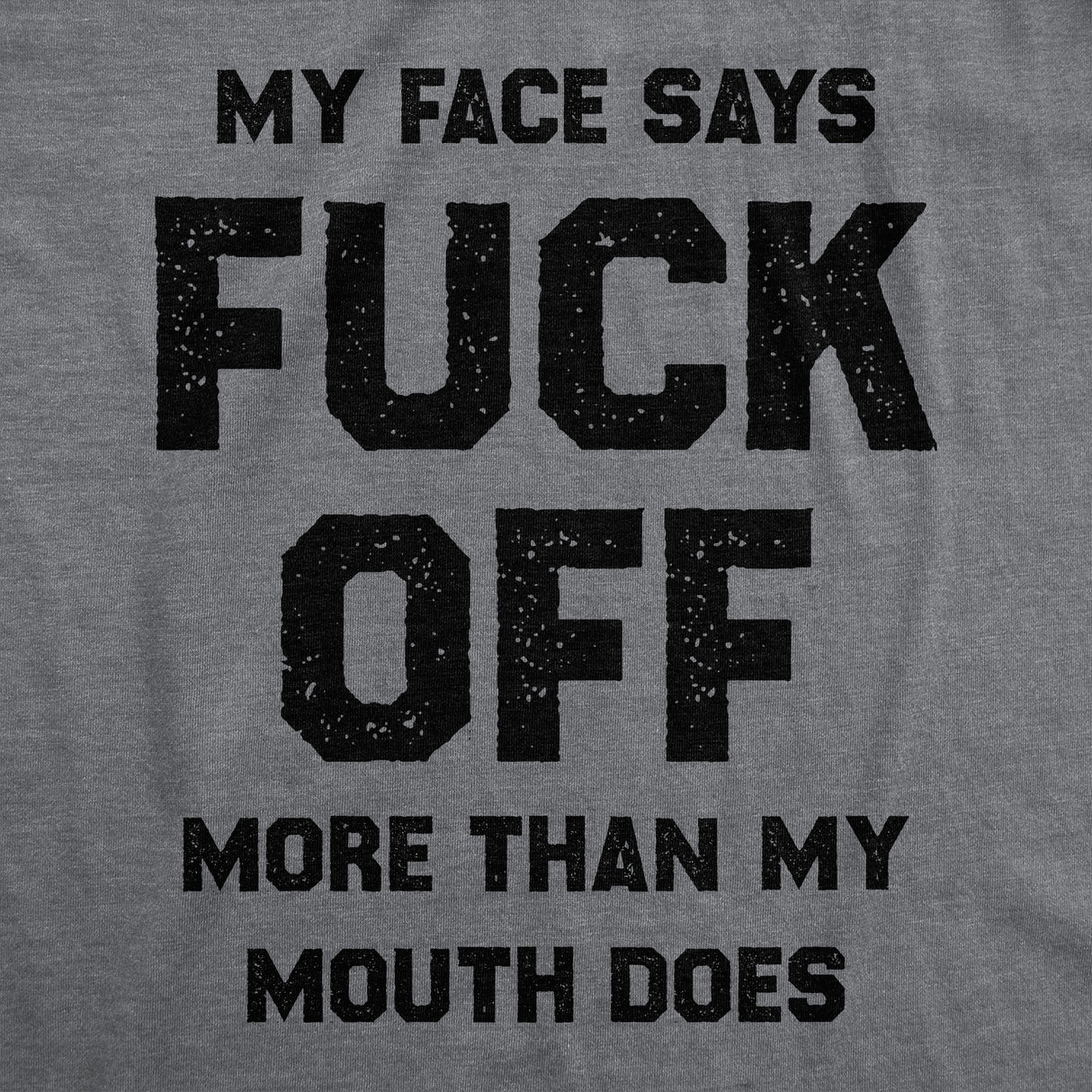 Mens Funny T Shirts My Face Says Fuck Off More Than My Mouth Does Sarcastic Graphic Novelty Tee for Men