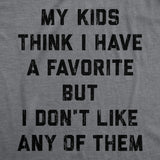 Mens Funny T Shirts My Kids Think I Have A Favorite But I Dont Like Any of them Sarcastic Parent Graphic Novelty Tee for Men