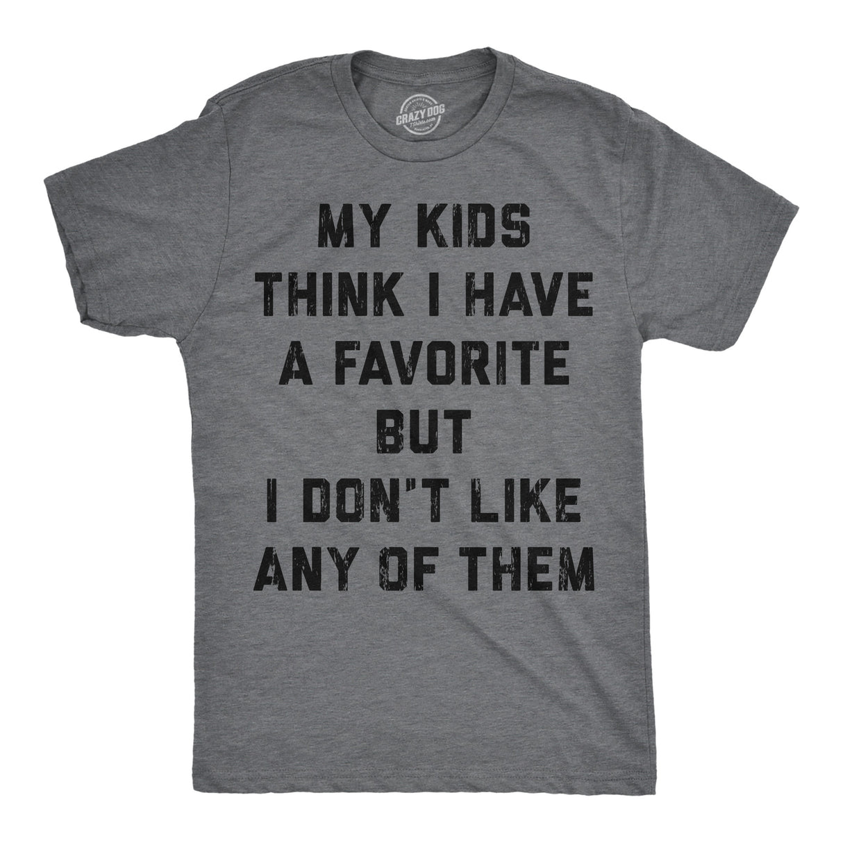 Mens Funny T Shirts My Kids Think I Have A Favorite But I Dont Like Any of them Sarcastic Parent Graphic Novelty Tee for Men