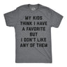 Mens Funny T Shirts My Kids Think I Have A Favorite But I Dont Like Any of them Sarcastic Parent Graphic Novelty Tee for Men