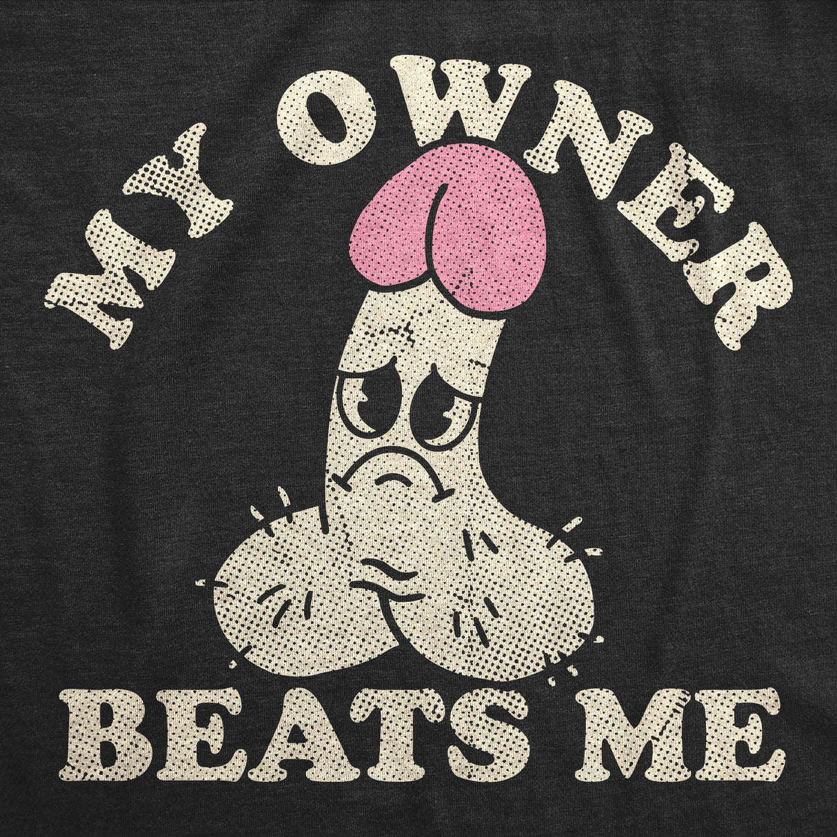 Mens Funny T Shirts My Owner Beats Me Sarcastic Dick Graphic Novelty Adult Joke Tee for Men