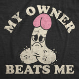 Mens Funny T Shirts My Owner Beats Me Sarcastic Dick Graphic Novelty Adult Joke Tee for Men