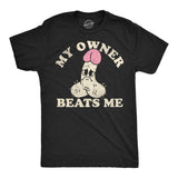 Mens Funny T Shirts My Owner Beats Me Sarcastic Dick Graphic Novelty Adult Joke Tee for Men