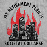 Mens Funny T Shirts My Retirement Plan Is Societal Collapse Sarcastic Graphic Novelty Tee for Men