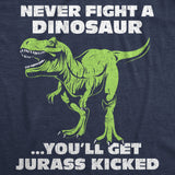 Mens Funny T Shirts Never Fight A Dinosaur Youll Get Jurass Kicked Sarcastic Dino Graphic Novelty Tee for Men