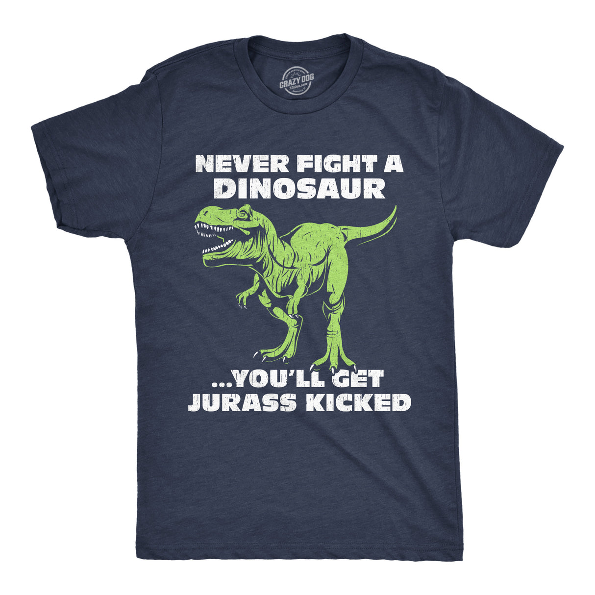 Mens Funny T Shirts Never Fight A Dinosaur Youll Get Jurass Kicked Sarcastic Dino Graphic Novelty Tee for Men