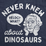 Mens Funny T Shirts Never Knew About Dinosaurs Sarcastic George Washington Graphic Novelty Tee for Men