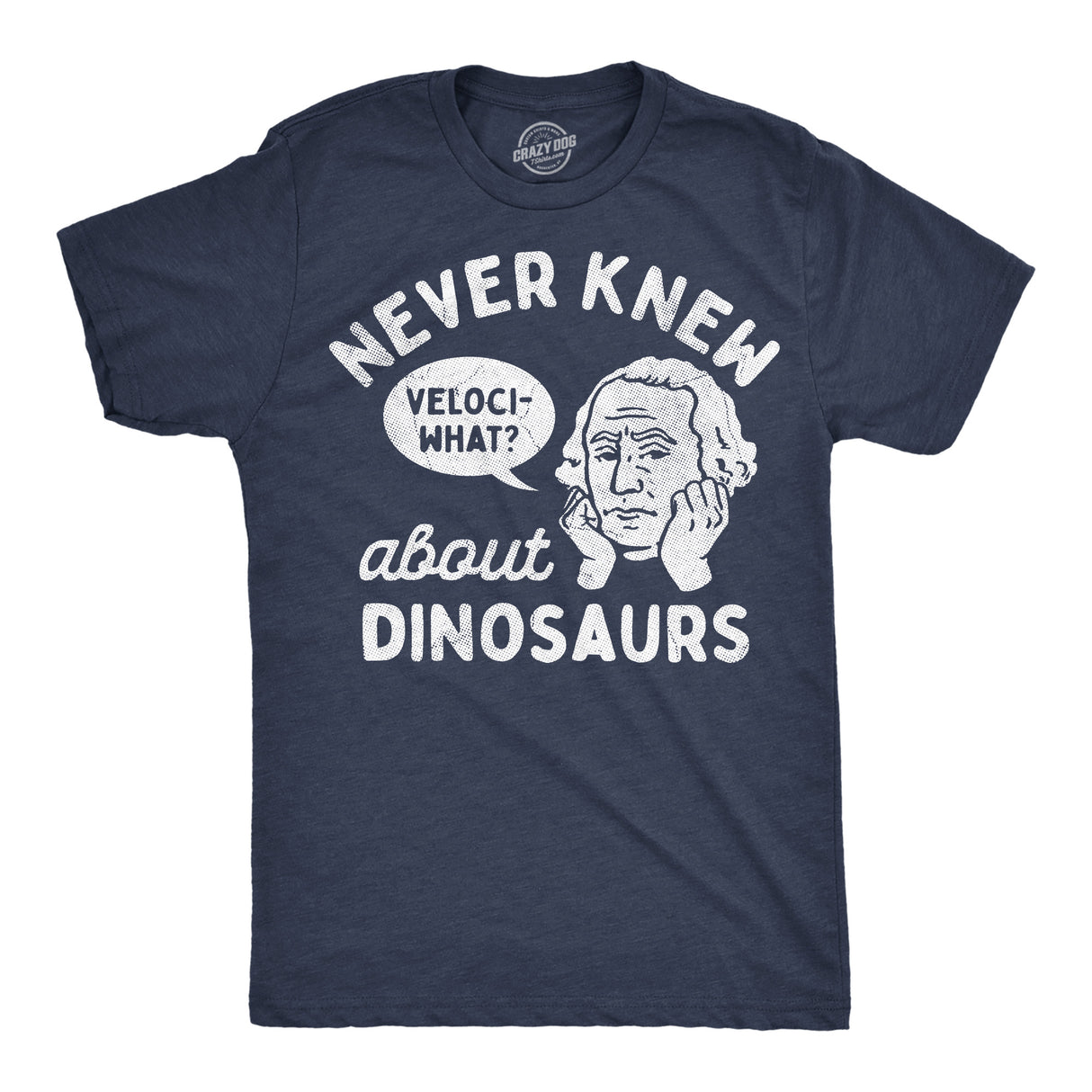 Mens Funny T Shirts Never Knew About Dinosaurs Sarcastic George Washington Graphic Novelty Tee for Men