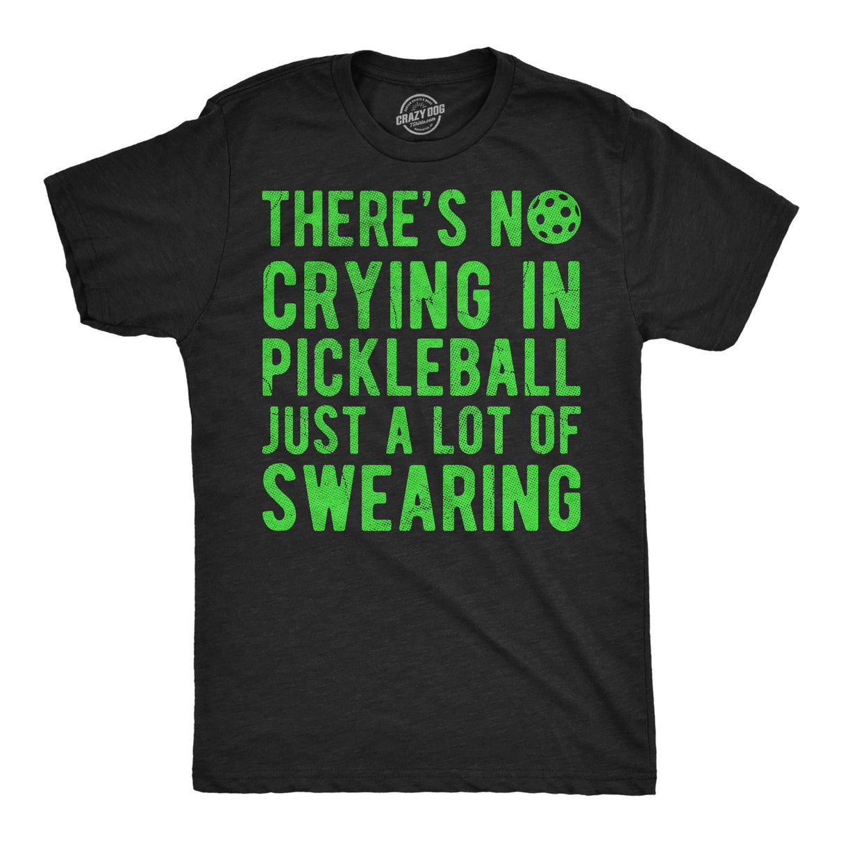 Mens Funny T Shirts Theres No Crying In Pickleball Just A Lot Of Swearing Sarcastic Novelty Tee For Men
