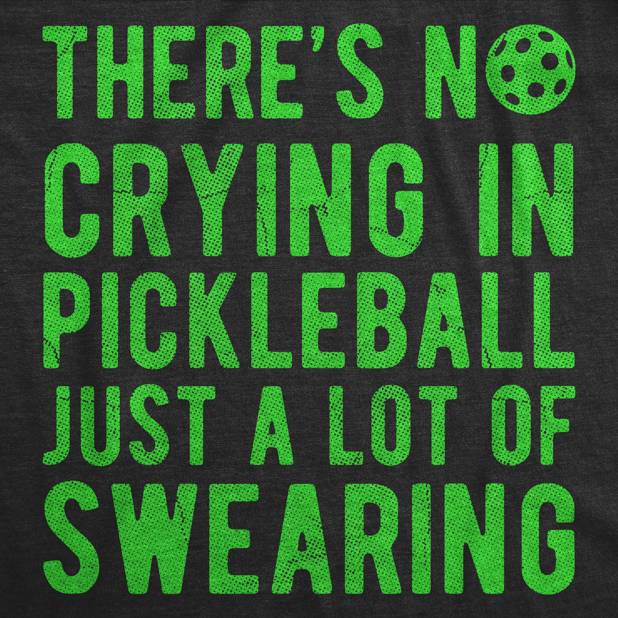 Mens Funny T Shirts Theres No Crying In Pickleball Just A Lot Of Swearing Sarcastic Novelty Tee For Men