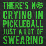 Mens Funny T Shirts Theres No Crying In Pickleball Just A Lot Of Swearing Sarcastic Novelty Tee For Men