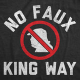 Mens Funny T Shirts No Faux King Way Sarcastic Anti Trump Graphic Novelty Tee for Men