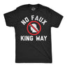 Mens Funny T Shirts No Faux King Way Sarcastic Anti Trump Graphic Novelty Tee for Men
