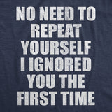 Mens Funny T Shirts No Need to Repeat Yourself I Ignored You The First Time Sarcastic Novelty Tee for Men