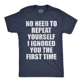 Mens Funny T Shirts No Need to Repeat Yourself I Ignored You The First Time Sarcastic Novelty Tee for Men