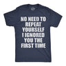 Mens Funny T Shirts No Need to Repeat Yourself I Ignored You The First Time Sarcastic Novelty Tee for Men