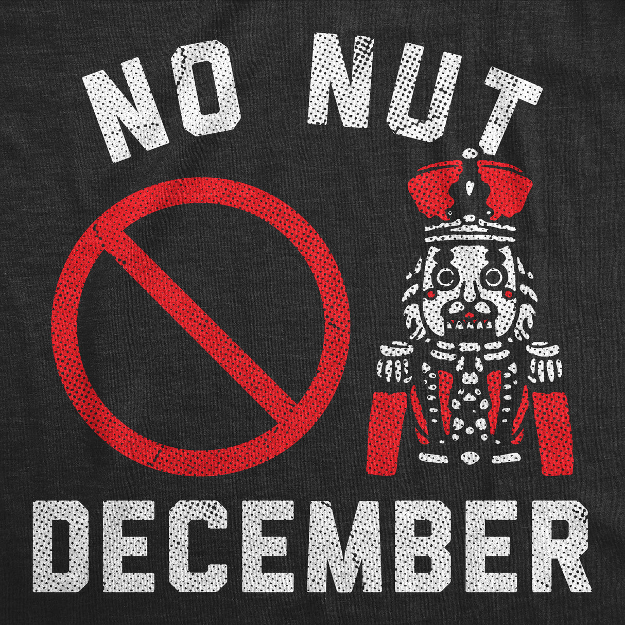 Mens Funny T Shirts No Nut December Sarcastic Nut Cracker Graphic Novelty Christmas Tee For Men