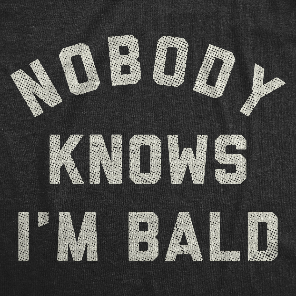 Mens Funny T Shirts Nobody Knows Im Bald Sarcastic Hair Loss Graphic Novelty Tee for Men