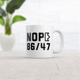 Nope 86 47 Mug Funny Sarcastic Anti Trump Graphic Novelty Coffee Cup-11oz