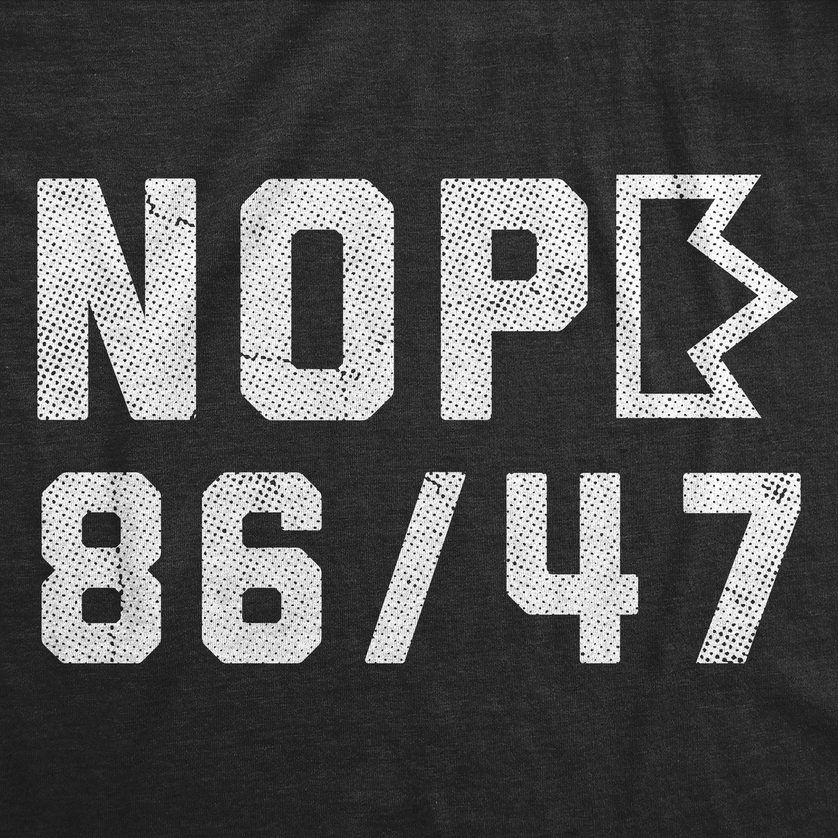 Mens Funny T Shirts Nope 86 47 Sarcastic Anti Trump Graphic Novelty Tee for Men