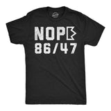 Mens Funny T Shirts Nope 86 47 Sarcastic Anti Trump Graphic Novelty Tee for Men