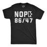 Mens Funny T Shirts Nope 86 47 Sarcastic Anti Trump Graphic Novelty Tee for Men