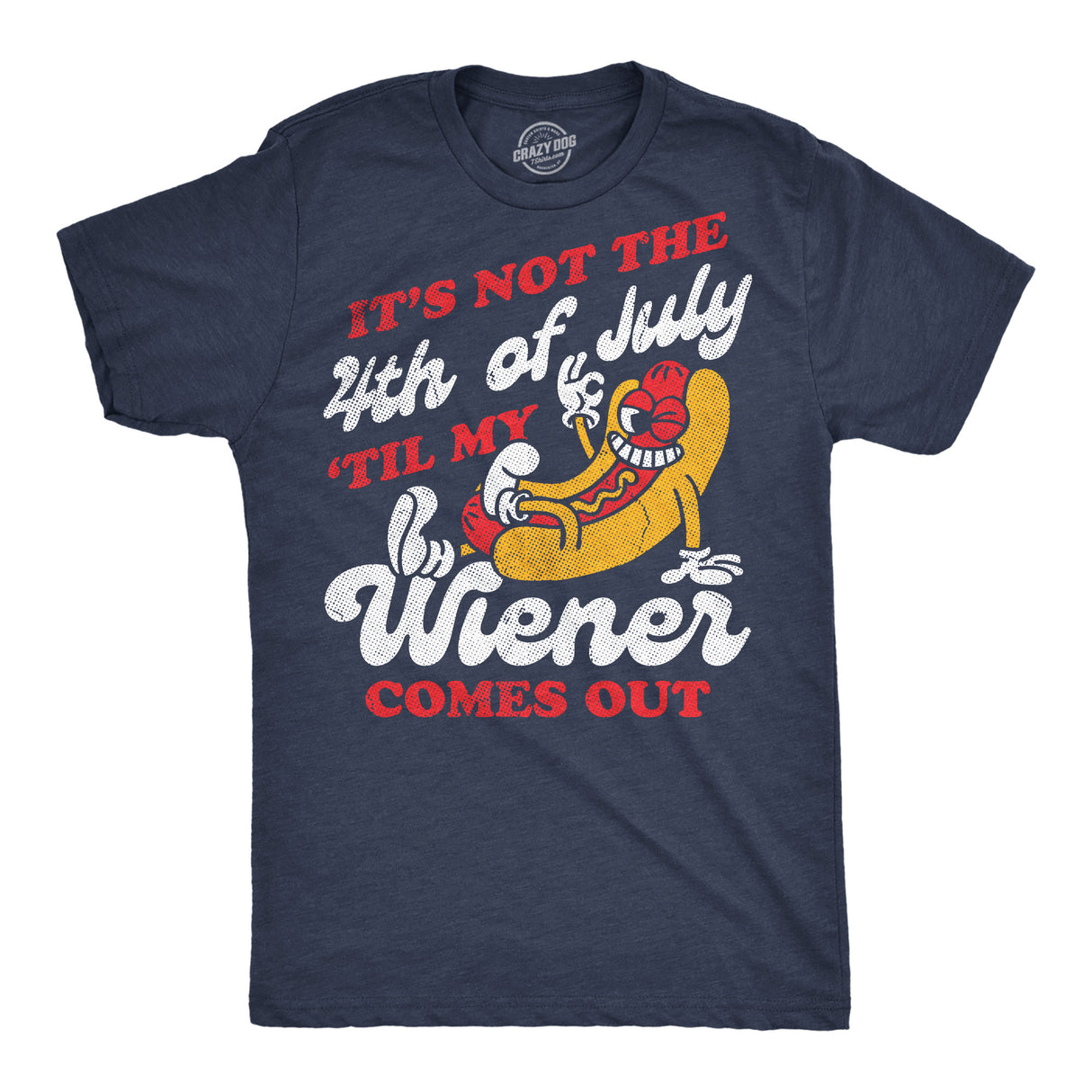 Mens Funny T Shirts Its Not The Fourth Of July Til My Wiener Comes Out Sarcastic Tee for Men