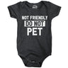 Not Friendly Do Not Pet Baby Bodysuit Funny Sarcastic Warning Graphic Novelty Jumper for Infants
