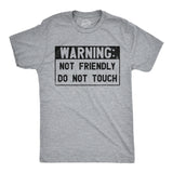 Mens Funny T Shirts Warning Not Friendly Do Not Touch Sarcastic Graphic Novelty Tee for Men