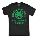 Mens Funny T Shirts Not Irish But Ill Leave Early Sarcastic St Patricks Day Graphic Novelty Tee for Men