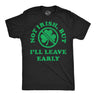 Mens Funny T Shirts Not Irish But Ill Leave Early Sarcastic St Patricks Day Graphic Novelty Tee for Men