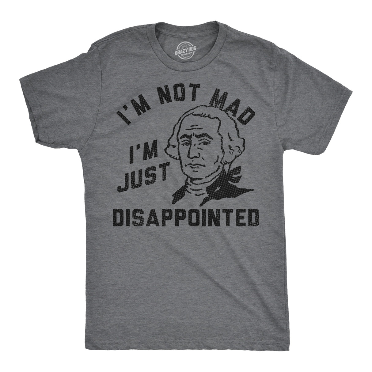 Mens Funny T Shirts Im Not Mad Im Just Disappointed George Washington Sarcastic Fourth Of July Tee for Men