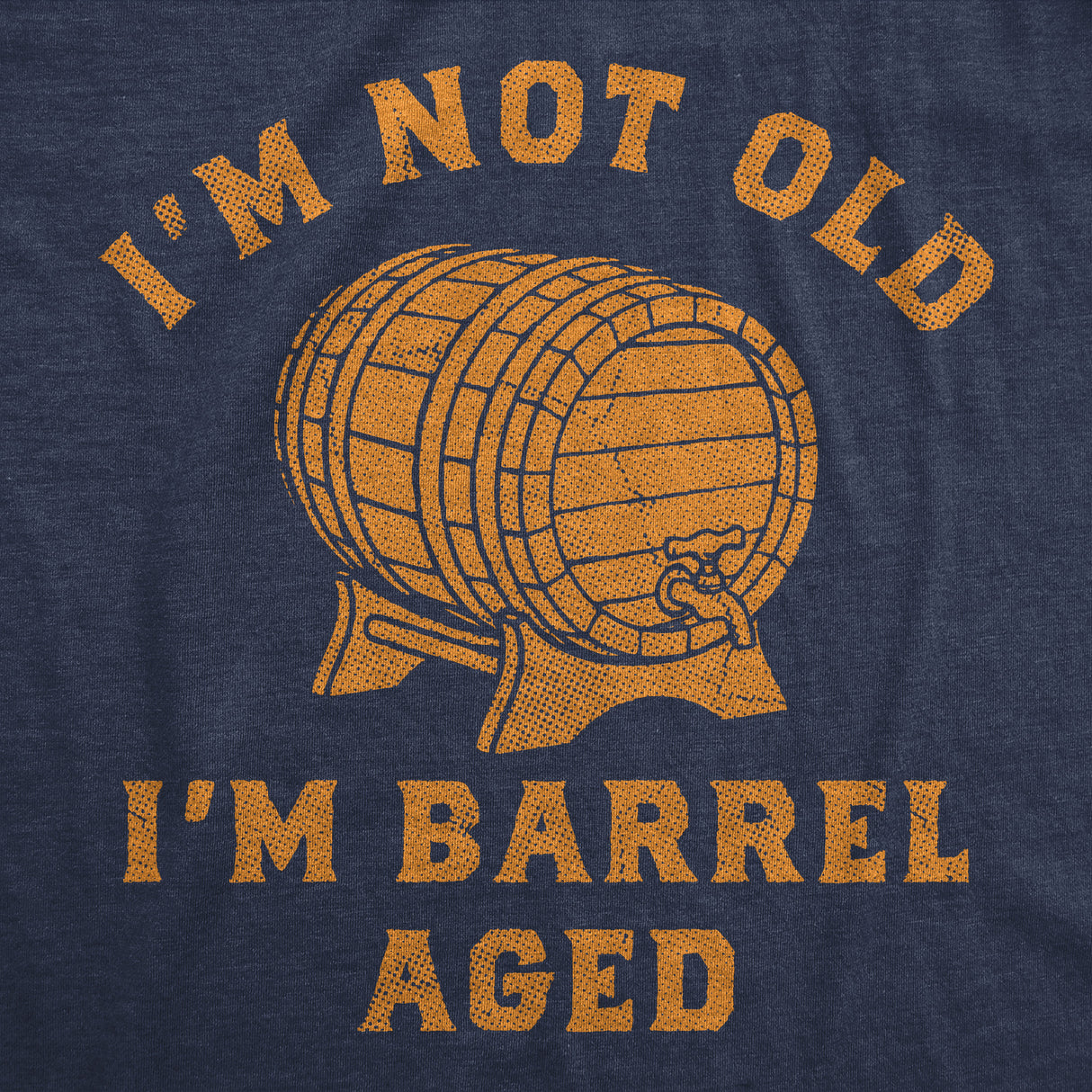 Mens Funny T Shirts Im Not Old Im Barrel Aged Sarcastic Liquor Graphic Novelty Tee for Men