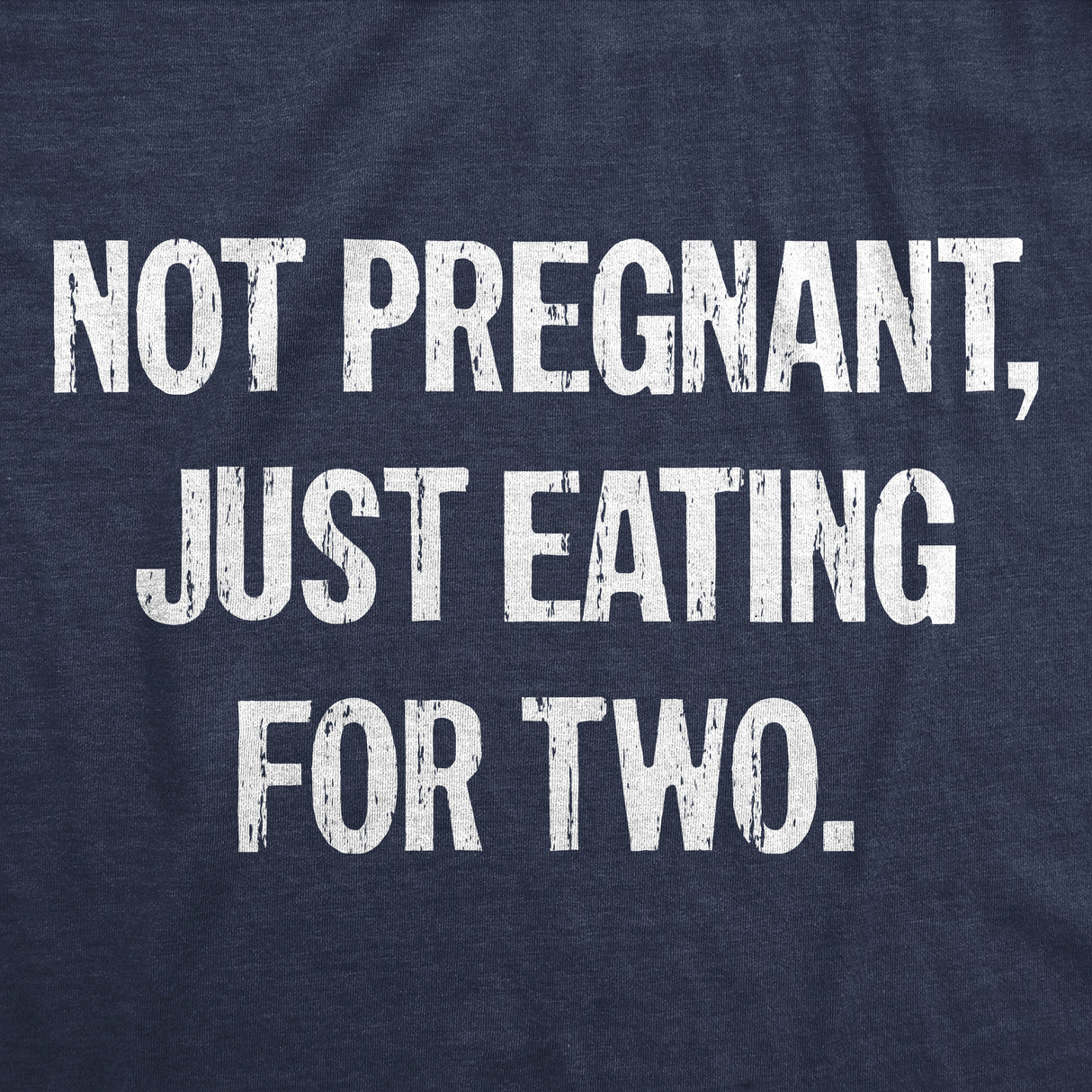 Mens Funny T Shirts Not Pregnant Just Eating for Two Sarcastic Food Lovers Graphic Novelty Tee for Men