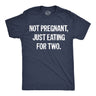 Mens Funny T Shirts Not Pregnant Just Eating for Two Sarcastic Food Lovers Graphic Novelty Tee for Men