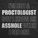 Mens Funny T Shirts Im Not A Proctologist But I Know An Asshole When I See One Sarcastic Novelty Tee for Men