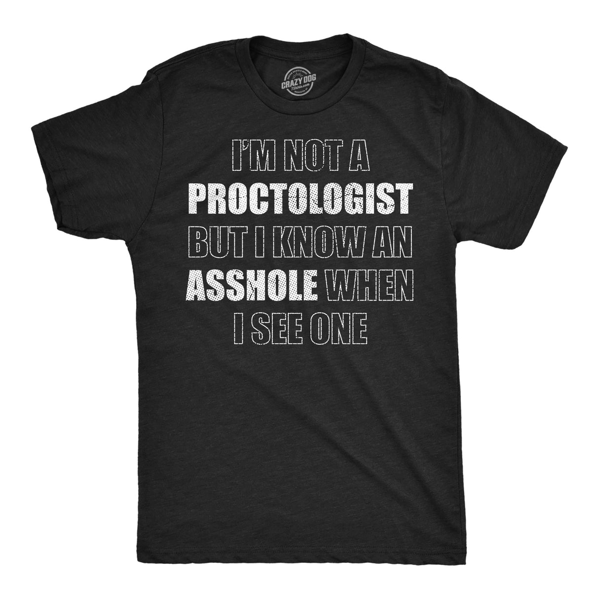 Mens Funny T Shirts Im Not A Proctologist But I Know An Asshole When I See One Sarcastic Novelty Tee for Men