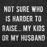 Mens Funny T Shirts Not Sure Who Is Harder to Raise My Kids Or My Husband Sarcastic Graphic Novelty Tee for Men