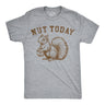 Mens Funny T Shirts Nut Today Sarcastic Squirrel Graphic Novelty Tee for Men